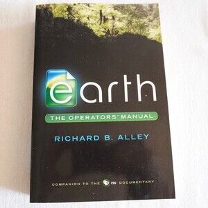 Richard B. Alley Earth The Operator's Manual Softcover